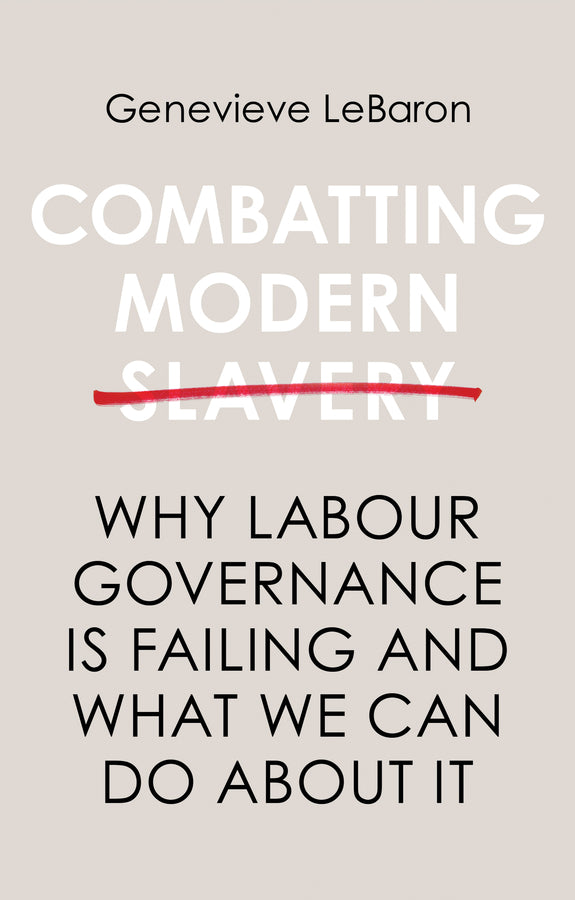 Combatting Modern Slavery – Why Labour Governance is Failing and What We Can Do About It (Paperback / softback) 9781509513673
