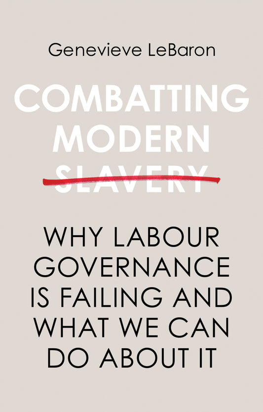 Combatting Modern Slavery – Why Labour Governance is Failing and What We Can Do About It (Paperback / softback) 9781509513673