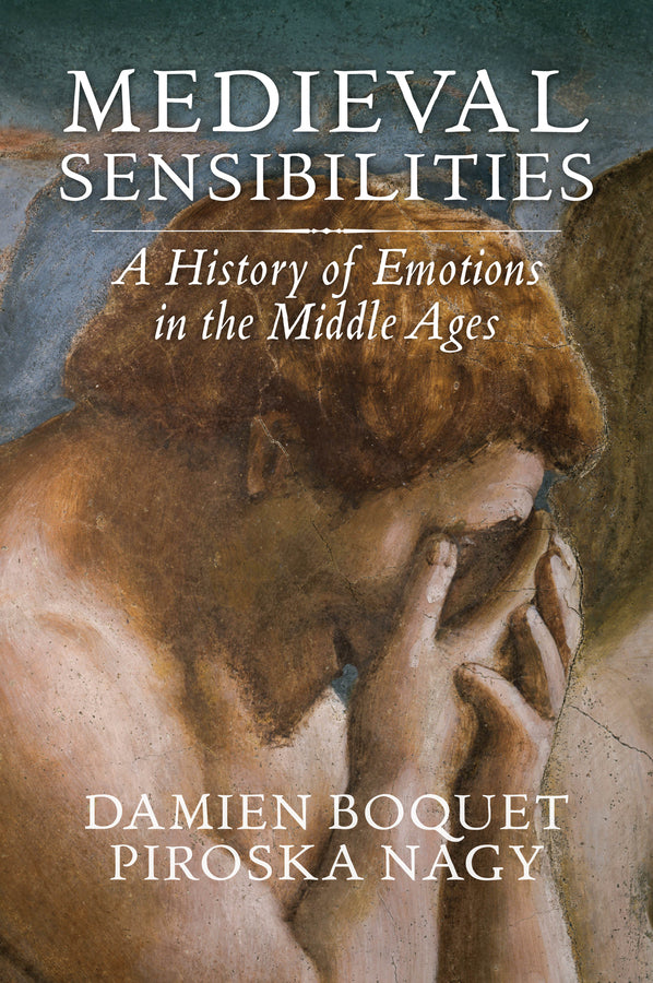 Medieval Sensibilities – A History of Emotions in the Middle Ages (Paperback / softback) 9781509514663