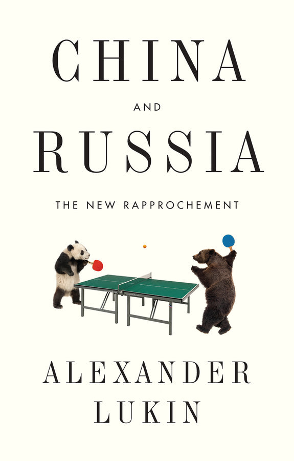 China and Russia – The New Rapprochement (Paperback / softback) 9781509521715