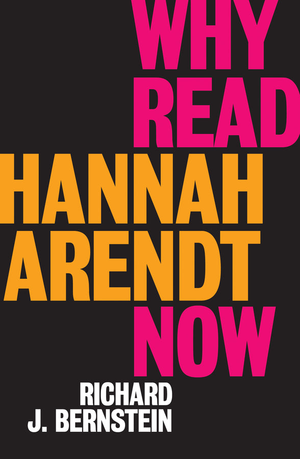 Why Read Hannah Arendt Now? (Paperback / softback) 9781509528608