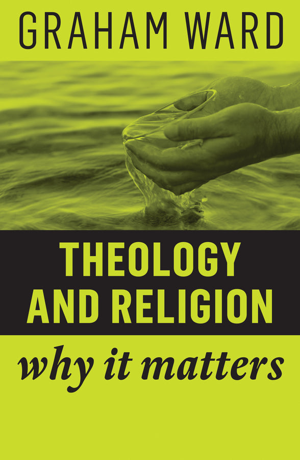Theology and Religion – Why It Matters (Paperback / softback) 9781509529704
