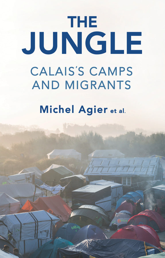The Jungle – Calais’s Camps and Migrants (Paperback / softback) 9781509530618
