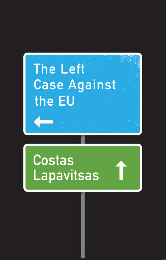 The Left Case Against the EU (Paperback / softback) 9781509531066