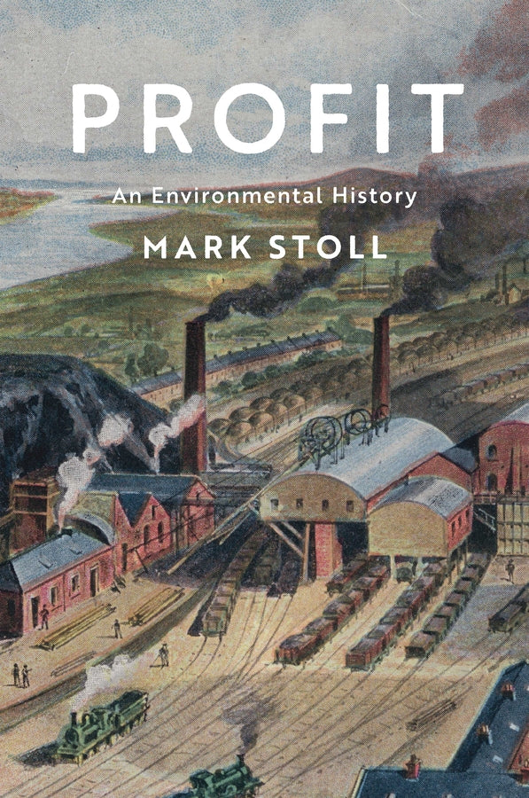 Profit – An Environmental History (Hardback) 9781509533237