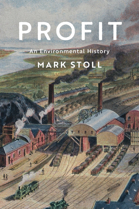 Profit – An Environmental History (Hardback) 9781509533237