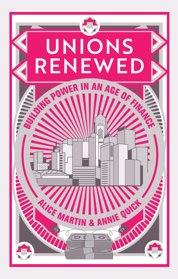 Unions Renewed – Building Power in an Age of Finance (Hardback) 9781509539116