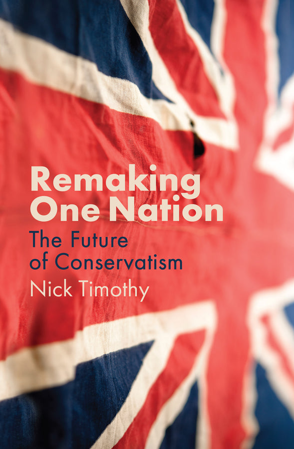 Remaking One Nation – The Future of Conservatism (Paperback / softback) 9781509539185