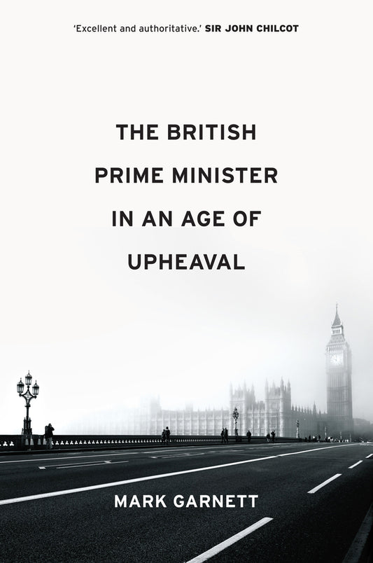 The British Prime Minister in an Age of Upheaval (Paperback / softback) 9781509539369