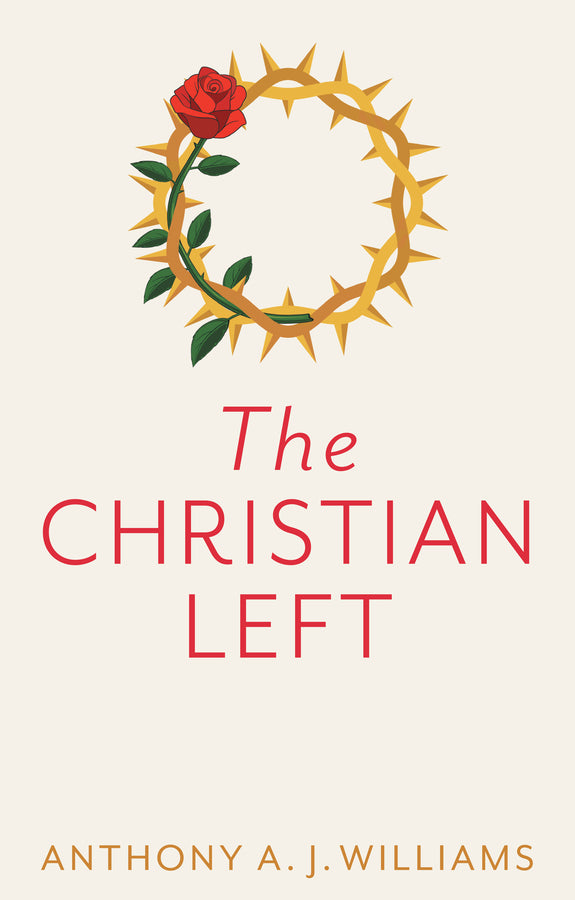 The Christian Left: An Introduction to Radical and  Socialist Christian Thought (Paperback / softback) 9781509542826