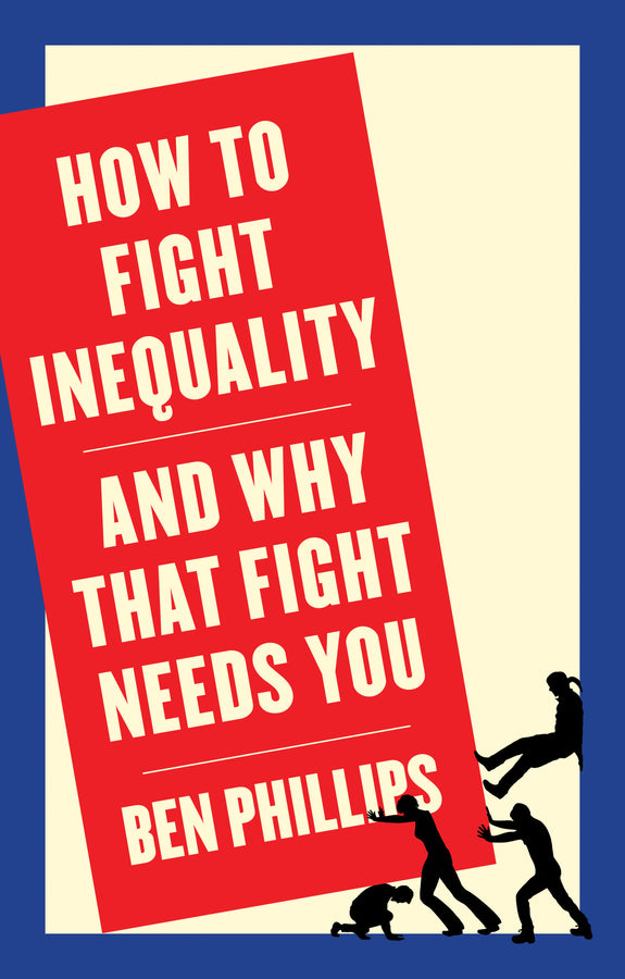 How to Fight Inequality – And Why That Fight Needs You (Paperback / softback) 9781509543090