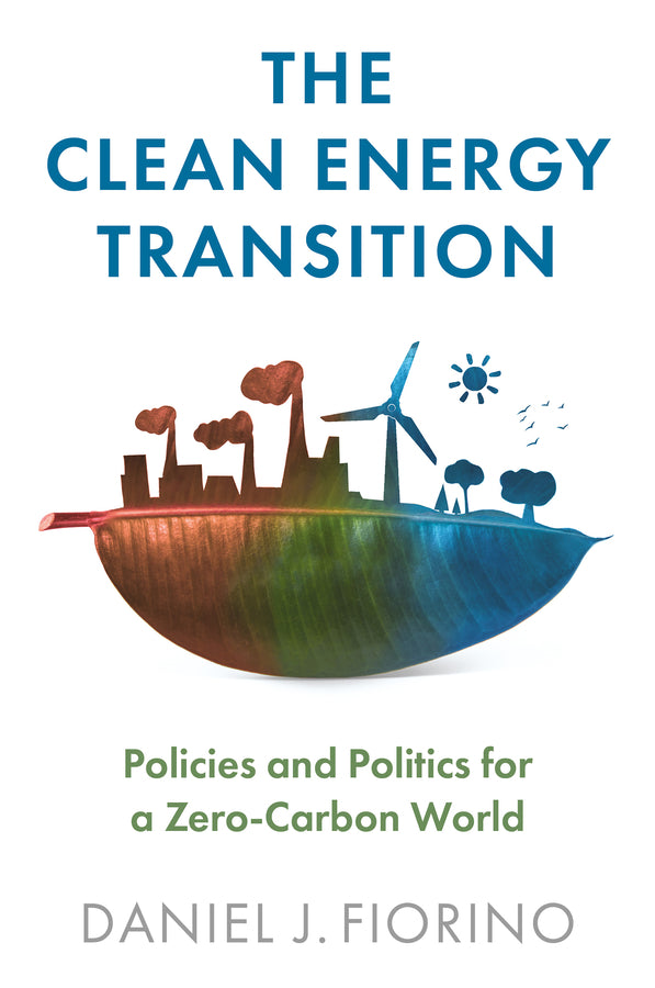 The Clean Energy Transition – Policies and Politics for a Zero–Carbon World (Paperback / softback) 9781509544875