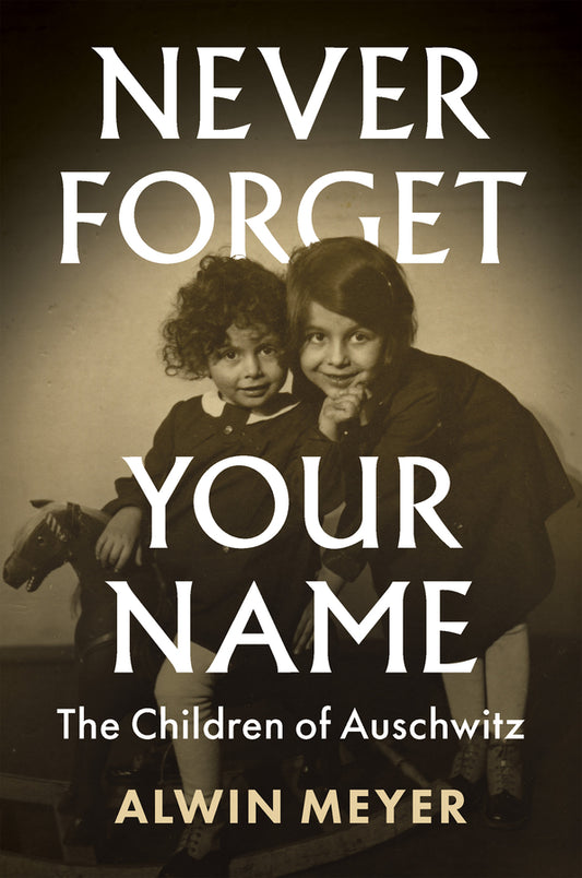 Never Forget Your Name – The Children of Auschwitz (Hardback) 9781509545506