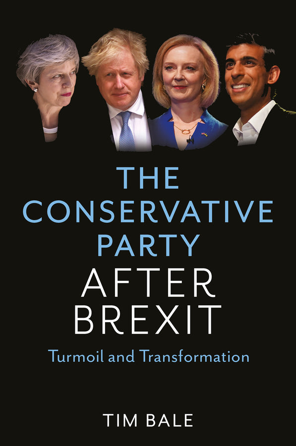 The Conservative Party After Brexit – Turmoil and Transformation (Hardback) 9781509546015