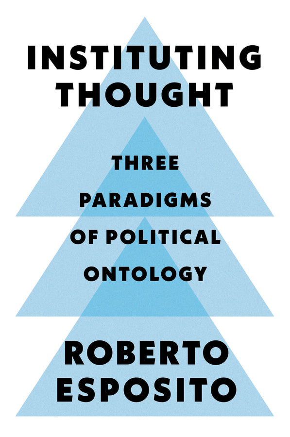 Instituting Thought – Three Paradigms of Political Ontology (Paperback / softback) 9781509546435