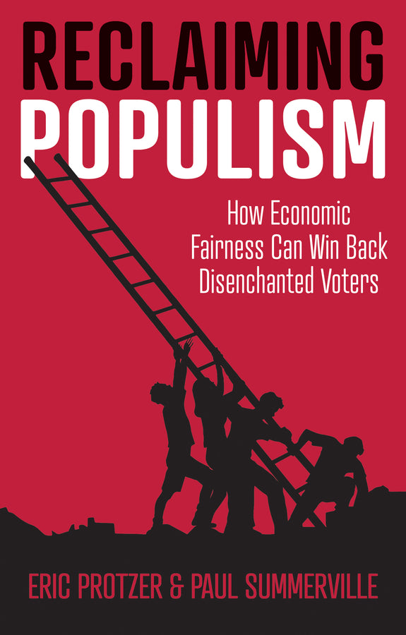 Reclaiming Populism: How Economic Fairness Can Win  Back Disenchanted Voters (Paperback / softback) 9781509548125