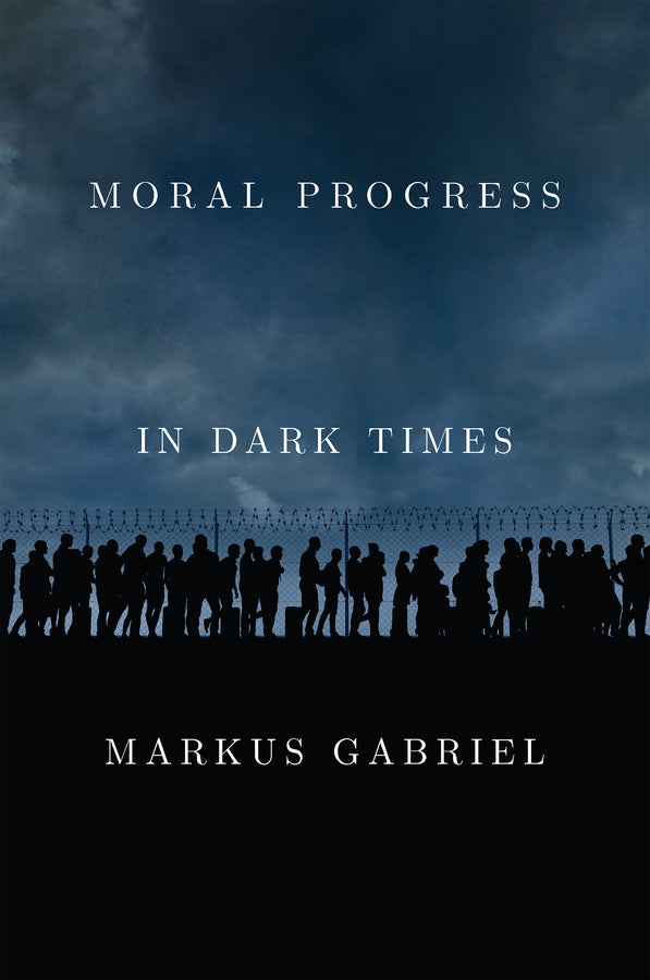 Moral Progress in Dark Times – Universal Values for the 21st Century (Hardback) 9781509549481