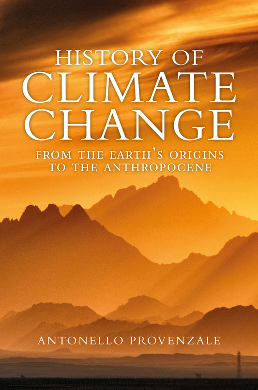 History of Climate Change: From the Earth?s Origin s to the Anthropocene (Hardback) 9781509553938