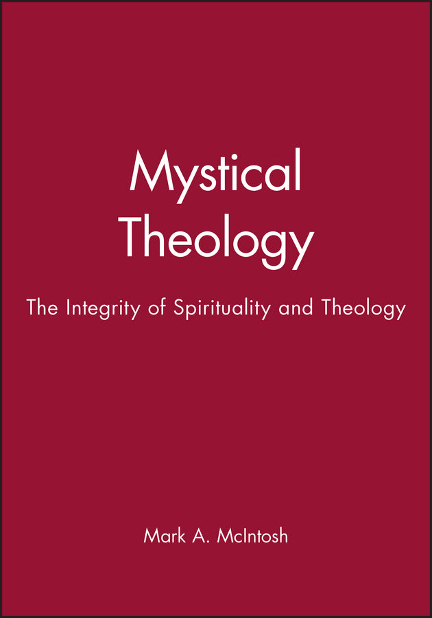 Mystical Theology – The Integrity of Spirituality and Theology (Paperback / softback) 9781557869074