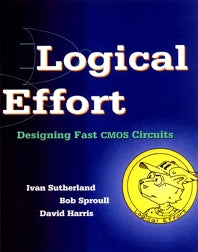 Logical Effort; Designing Fast CMOS Circuits (Paperback / softback) 9781558605572