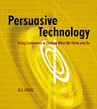 Persuasive Technology; Using Computers to Change What We Think and Do (Paperback / softback) 9781558606432