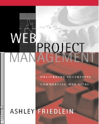 Web Project Management; Delivering Successful Commercial Web Sites (Paperback / softback) 9781558606784