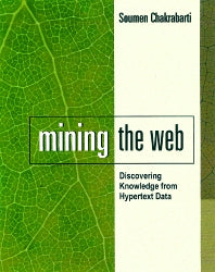 Mining the Web; Discovering Knowledge from Hypertext Data (Hardback) 9781558607545