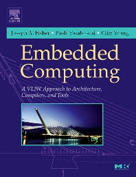 Embedded Computing; A VLIW Approach to Architecture, Compilers and Tools (Hardback) 9781558607668