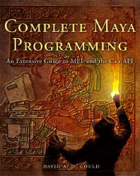 Complete Maya Programming; An Extensive Guide to MEL and C++ API (Paperback / softback) 9781558608351