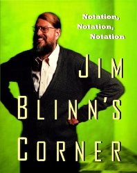 Jim Blinn's Corner: Notation, Notation, Notation (Paperback / softback) 9781558608603