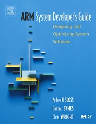 ARM System Developer's Guide; Designing and Optimizing System Software (Hardback) 9781558608740