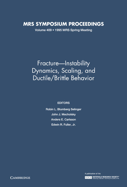 Fracture-Instability Dynamics, Scaling and Ductile/Brittle Behavior: Volume 409 (Hardback) 9781558993129