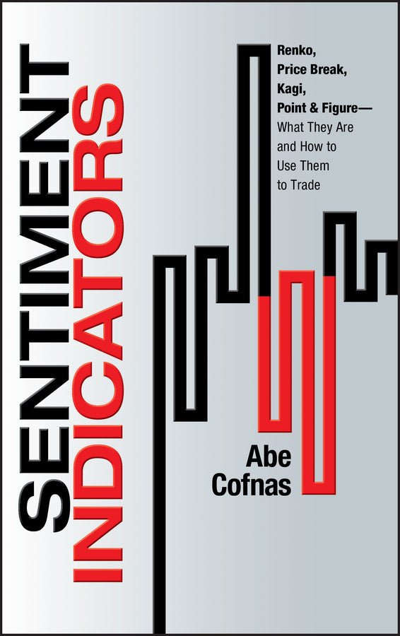 Sentiment Indicators –– Renko, Price Break Kagi Point and Figure – What They Are and How to Use Them to Trade (Hardback) 9781576603475