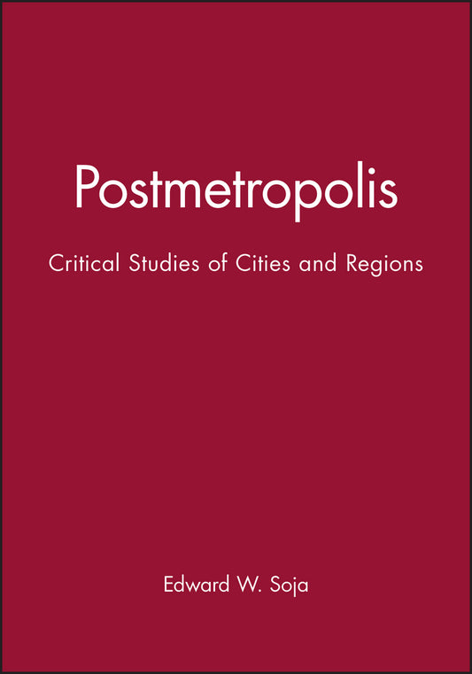 Postmetropolis – Critical Studies of Cities and Regions (Paperback / softback) 9781577180012