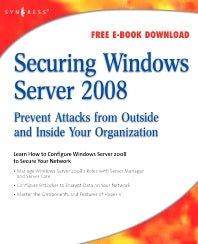 Securing Windows Server 2008; Prevent Attacks from Outside and Inside Your Organization (Paperback / softback) 9781597492805