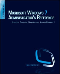 Microsoft Windows 7 Administrator's Reference; Upgrading, Deploying, Managing, and Securing Windows 7 (Paperback / softback) 9781597495615