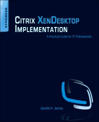 Citrix XenDesktop Implementation; A Practical Guide for IT Professionals (Paperback / softback) 9781597495820