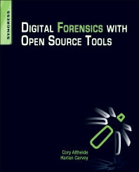 Digital Forensics with Open Source Tools (Paperback / softback) 9781597495868