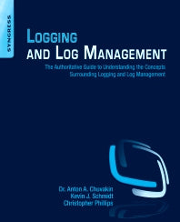 Logging and Log Management; The Authoritative Guide to Understanding the Concepts Surrounding Logging and Log Management (Paperback / softback) 9781597496353