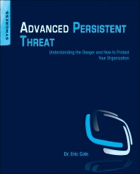 Advanced Persistent Threat; Understanding the Danger and How to Protect Your Organization (Paperback / softback) 9781597499491