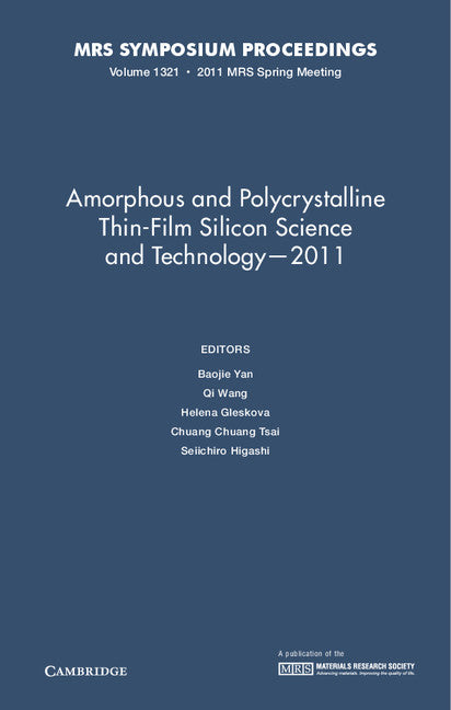 Amorphous and Polycrystalline Thin-Film Silicon Science and Technology — 2011: Volume 1321 (Hardback) 9781605112985
