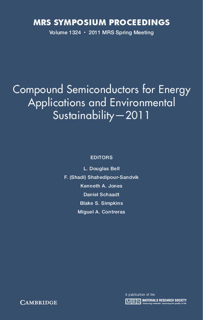 Compound Semiconductors for Energy Applications and Environmental Sustainability — 2011: Volume 1324 (Hardback) 9781605113012