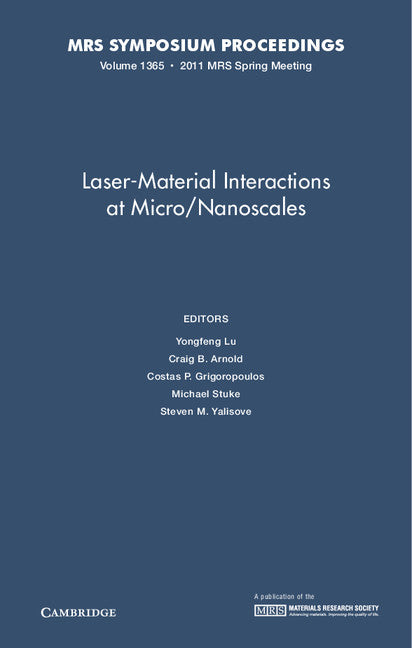 Laser-Material Interactions at Micro/Nanoscales: Volume 1365 (Hardback) 9781605113425