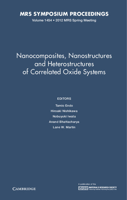 Nanocomposites, Nanostructures and Heterostructures of Correlated Oxide Systems: Volume 1454 (Hardback) 9781605114316