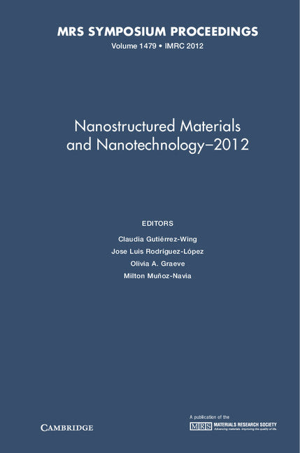 Nanostructured Materials and Nanotechnology–2012: Volume 1479 (Hardback) 9781605114569