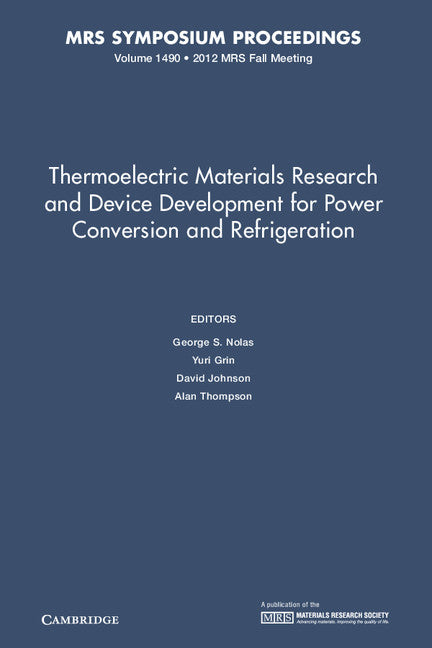 Thermoelectric Materials Research and Device Development for Power Conversion and Refrigeration: Volume 1490 (Hardback) 9781605114675