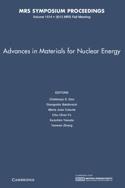 Advances in Materials for Nuclear Energy: Volume 1514 (Hardback) 9781605114910