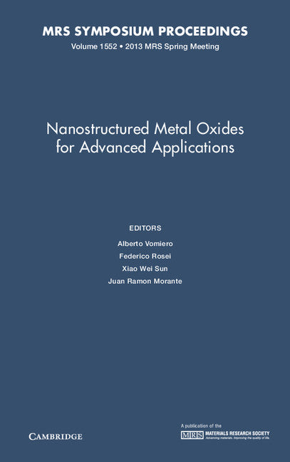 Nanostructured Metal Oxides for Advanced Applications: Volume 1552 (Hardback) 9781605115290