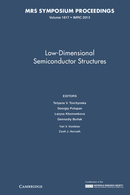 Low-Dimensional Semiconductor Structures: Volume 1617 (Hardback) 9781605115948