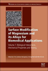 Surface Modification of Magnesium and its Alloys for Biomedical Applications; Biological Interactions, Mechanical Properties and Testing (Hardback) 9781782420774